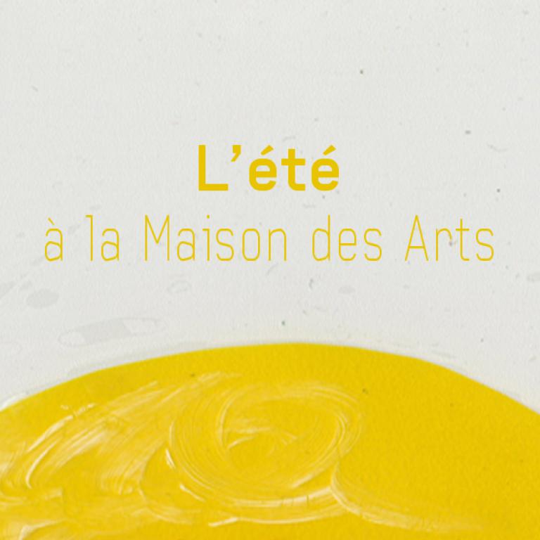L'été à la Maison des Arts