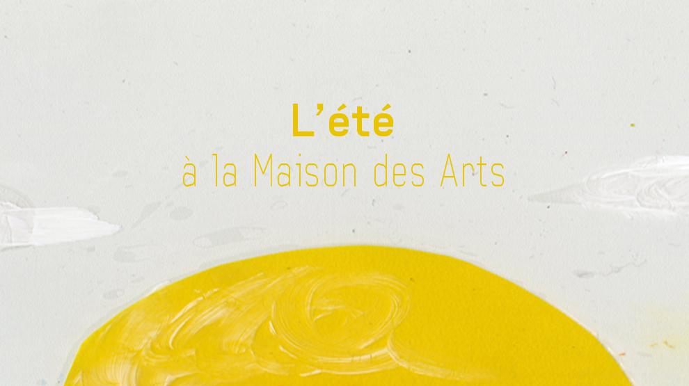 L'été à la Maison des Arts